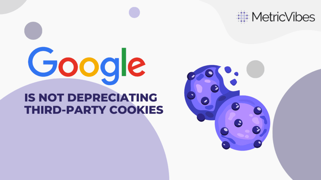 Google is not depreciating third-party cookies