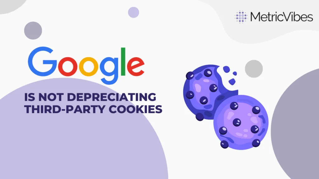 Google is not depreciating third-party cookies