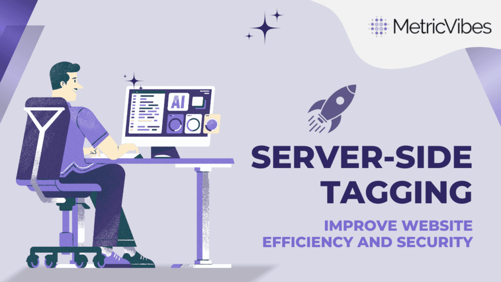 Server-Side Tagging Improve Website Efficiency and Security