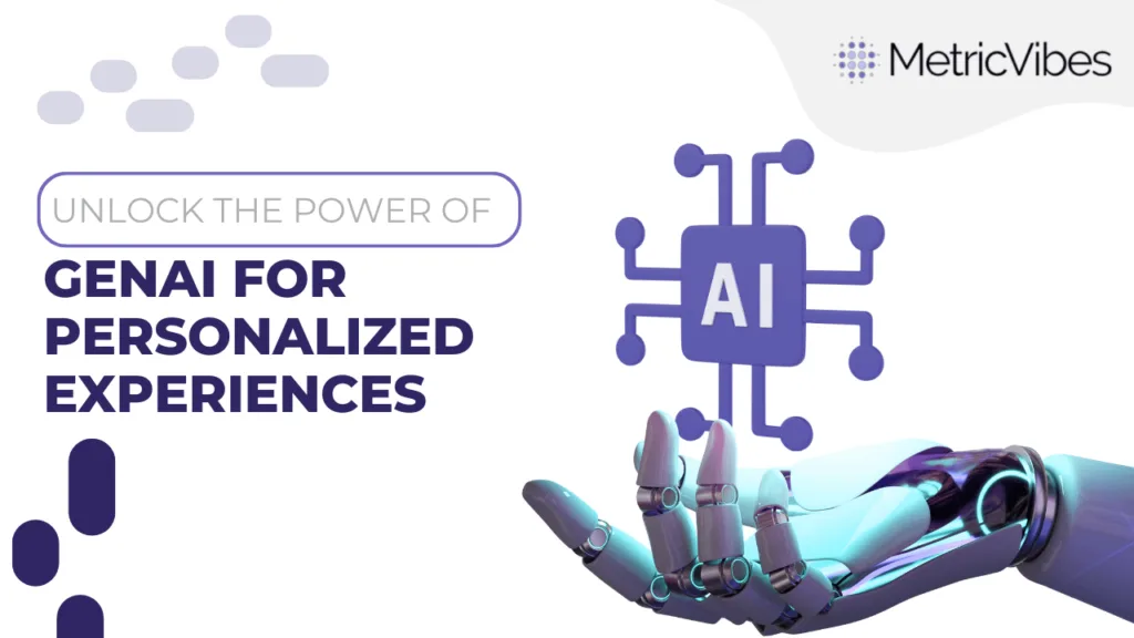 Unlock the Power of GenAI for Personalized Experiences​