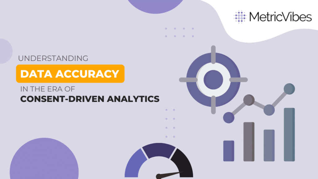 Understanding Data Accuracy in the Era of Consent-Driven Analytics